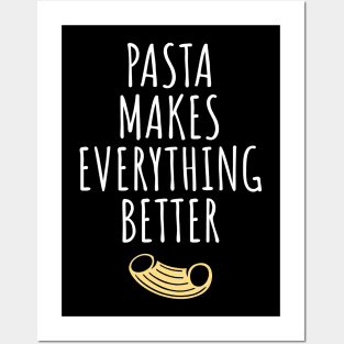 Pasta makes everything better Posters and Art